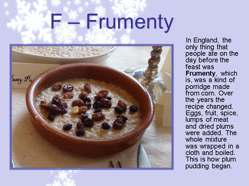 F – Frumenty      In England, the only thing that